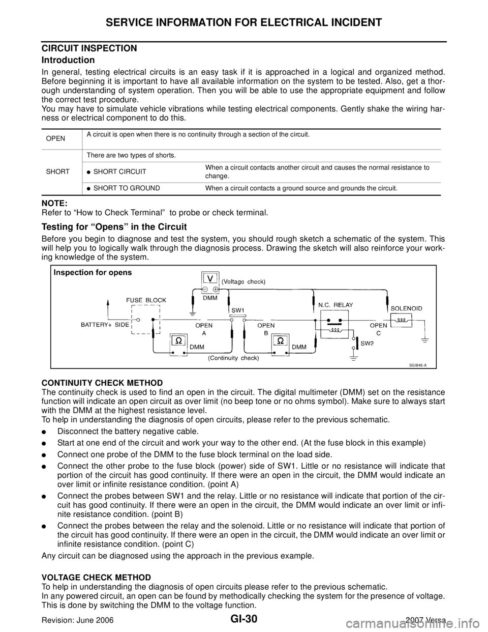 NISSAN LATIO 2007  Service Repair Manual GI-30
SERVICE INFORMATION FOR ELECTRICAL INCIDENT
Revision: June 20062007 Versa
CIRCUIT INSPECTION 
Introduction 
In general, testing electrical circuits is an easy task if it is approached in a logic