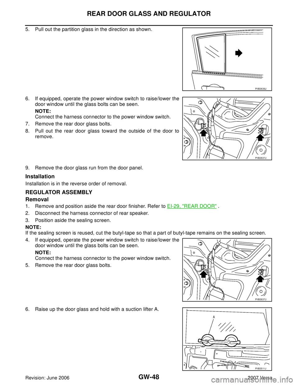 NISSAN LATIO 2007  Service Repair Manual GW-48
REAR DOOR GLASS AND REGULATOR
Revision: June 20062007 Versa
5. Pull out the partition glass in the direction as shown.
6. If equipped, operate the power window switch to raise/lower the
door win