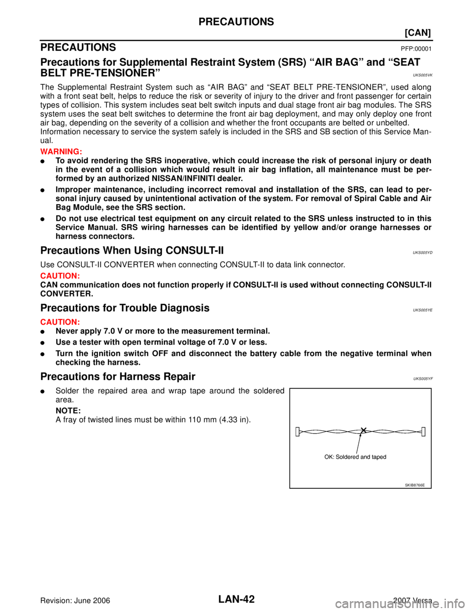 NISSAN LATIO 2007  Service Repair Manual LAN-42
[CAN]
PRECAUTIONS
Revision: June 20062007 Versa
PRECAUTIONSPFP:00001
Precautions for Supplemental Restraint System (SRS) “AIR BAG” and “SEAT 
BELT PRE-TENSIONER”
UKS005VK
The Supplement