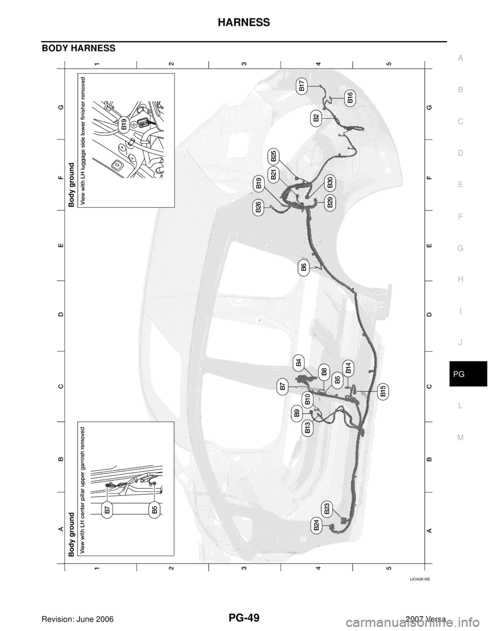 NISSAN LATIO 2007  Service Repair Manual HARNESS
PG-49
C
D
E
F
G
H
I
J
L
MA
B
PG
Revision: June 20062007 Versa
BODY HARNESS
LKIA0818E 