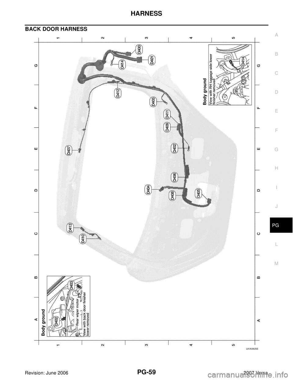 NISSAN LATIO 2007  Service Repair Manual HARNESS
PG-59
C
D
E
F
G
H
I
J
L
MA
B
PG
Revision: June 20062007 Versa
BACK DOOR HARNESS
LKIA0825E 