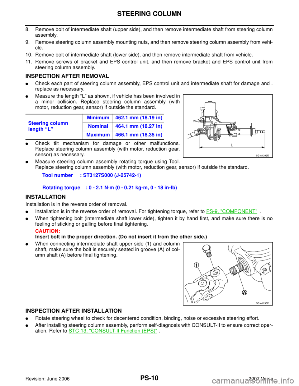 NISSAN LATIO 2007  Service Repair Manual PS-10
STEERING COLUMN
Revision: June 20062007 Versa
8. Remove bolt of intermediate shaft (upper side), and then remove intermediate shaft from steering column
assembly.
9. Remove steering column assem