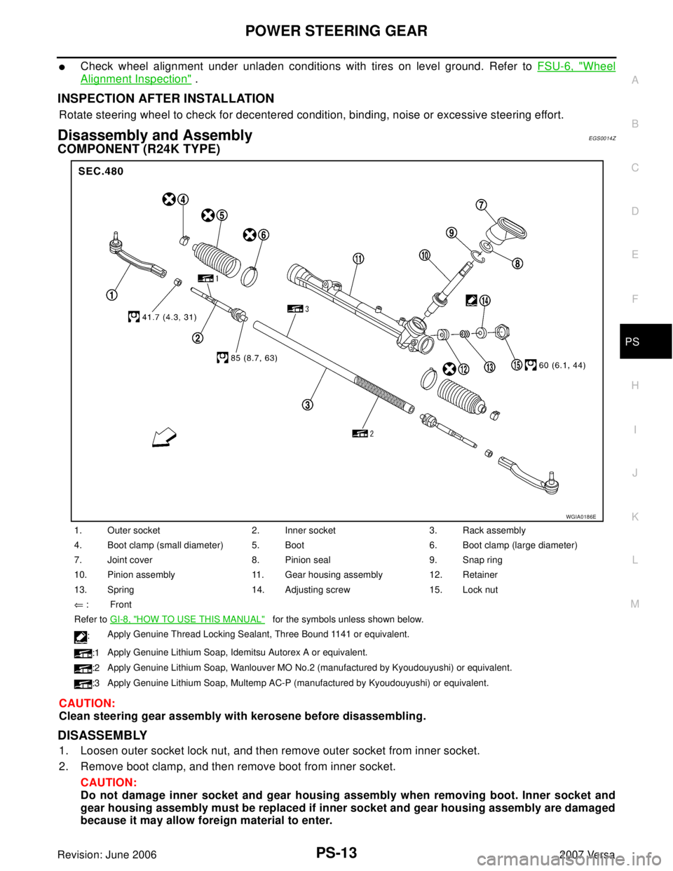 NISSAN LATIO 2007  Service Repair Manual POWER STEERING GEAR
PS-13
C
D
E
F
H
I
J
K
L
MA
B
PS
Revision: June 20062007 Versa
Check wheel alignment under unladen conditions with tires on level ground. Refer to FSU-6, "Wheel
Alignment Inspectio