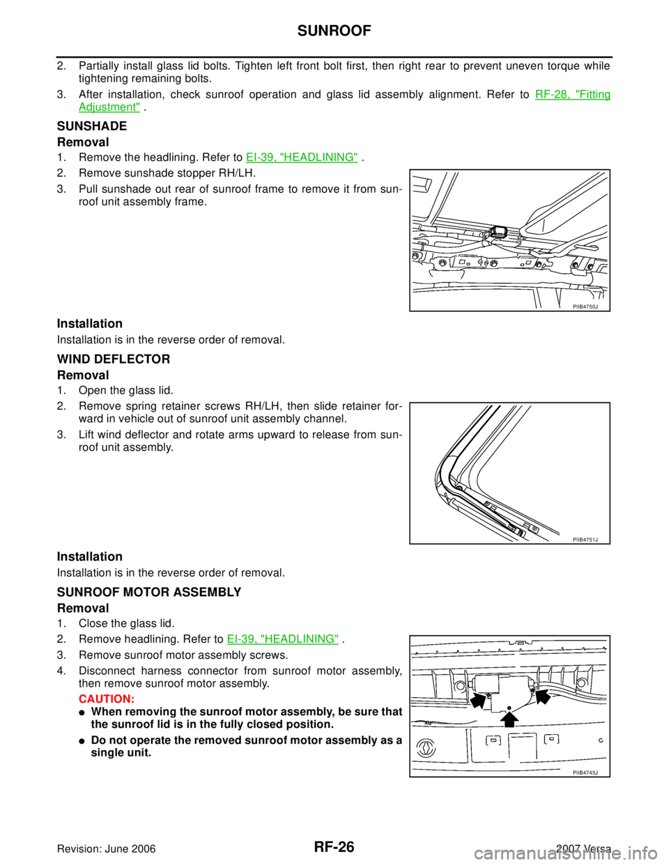 NISSAN LATIO 2007  Service Repair Manual RF-26
SUNROOF
Revision: June 20062007 Versa
2. Partially install glass lid bolts. Tighten left front bolt first, then right rear to prevent uneven torque while
tightening remaining bolts.
3. After ins