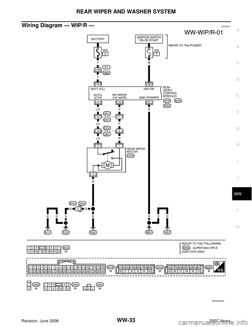 NISSAN LATIO 2007 Service Repair Manual REAR WIPER AND WASHER SYSTEM
WW-33
C
D
E
F
G
H
I
J
L
MA
B
WW
Revision: June 20062007 Versa
Wiring Diagram — WIP/R —EKS00ILJ
WKWA4994E NISSAN LATIO 2007 Service Repair Manual REAR WIPER AND WASHER SYSTEM
WW-33
C
D
E
F
G
H
I
J
L
MA
B
WW
Revision: June 20062007 Versa
Wiring Diagram — WIP/R —EKS00ILJ
WKWA4994E