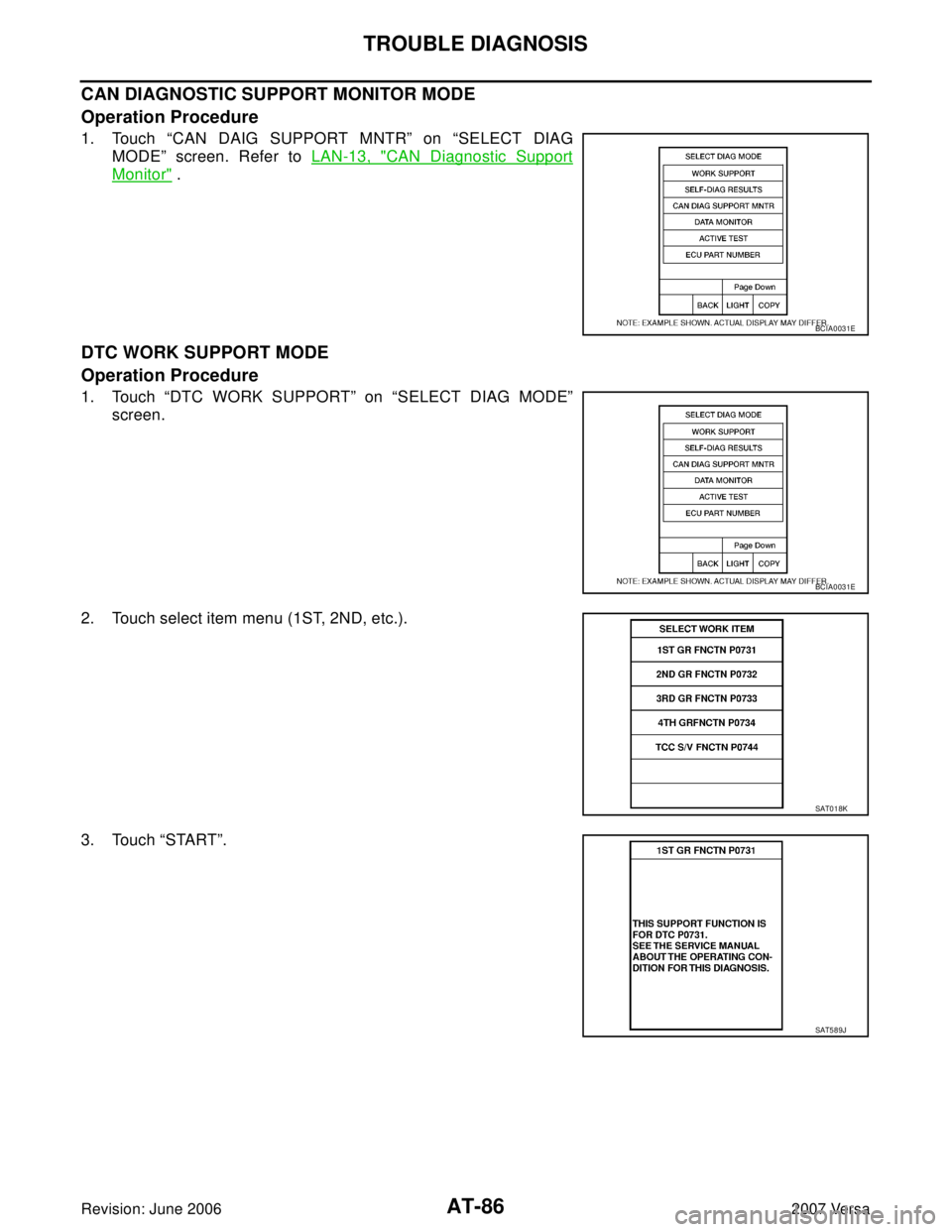 NISSAN LATIO 2007  Service Owners Manual AT-86
TROUBLE DIAGNOSIS
Revision: June 20062007 Versa
CAN DIAGNOSTIC SUPPORT MONITOR MODE
Operation Procedure
1. Touch “CAN DAIG SUPPORT MNTR” on “SELECT DIAG
MODE” screen. Refer to LAN-13, "
