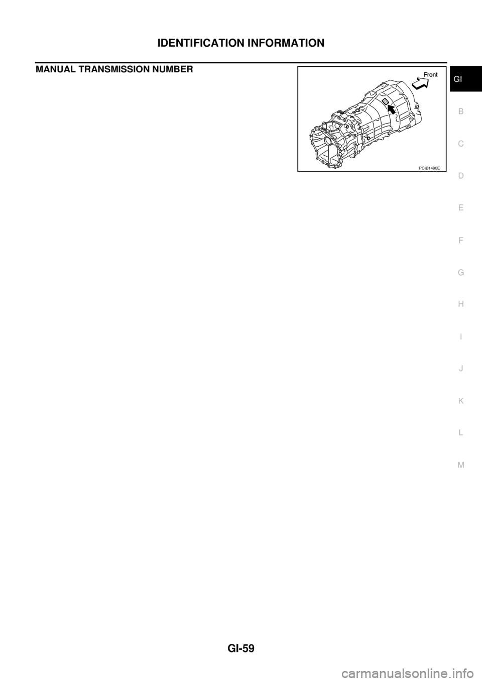 NISSAN NAVARA 2005  Repair Workshop Manual IDENTIFICATION INFORMATION
GI-59
C
D
E
F
G
H
I
J
K
L
MB
GI
MANUAL TRANSMISSION NUMBER
PCIB1490E 