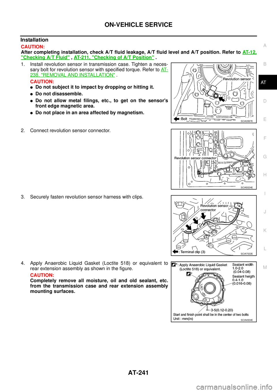 NISSAN NAVARA 2005 Repair Workshop Manual ON-VEHICLE SERVICE
AT-241
D
E
F
G
H
I
J
K
L
MA
B
AT
Installation
CAUTION:
After completing installation, check A/T fluid leakage, A/T fluid level and A/T position. Refer toAT- 1 2 ,
"Checking A/T Flui NISSAN NAVARA 2005 Repair Workshop Manual ON-VEHICLE SERVICE
AT-241
D
E
F
G
H
I
J
K
L
MA
B
AT
Installation
CAUTION:
After completing installation, check A/T fluid leakage, A/T fluid level and A/T position. Refer toAT- 1 2 ,
"Checking A/T Flui