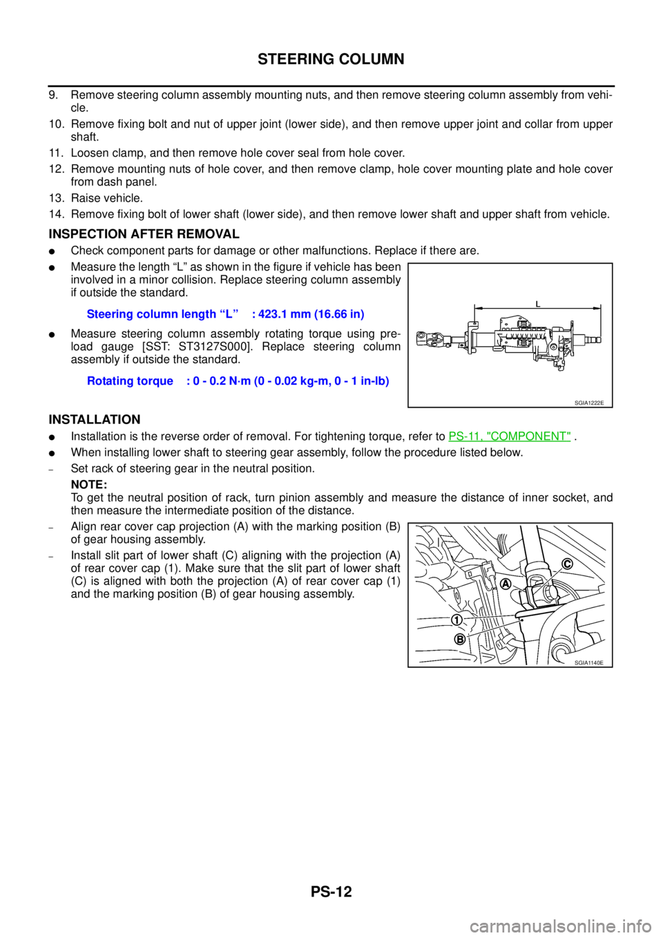 NISSAN NAVARA 2005 Repair Workshop Manual PS-12
STEERING COLUMN
9. Remove steering column assembly mounting nuts, and then remove steering column assembly from vehi-
cle.
10. Remove fixing bolt and nut of upper joint (lower side), and then re NISSAN NAVARA 2005 Repair Workshop Manual PS-12
STEERING COLUMN
9. Remove steering column assembly mounting nuts, and then remove steering column assembly from vehi-
cle.
10. Remove fixing bolt and nut of upper joint (lower side), and then re