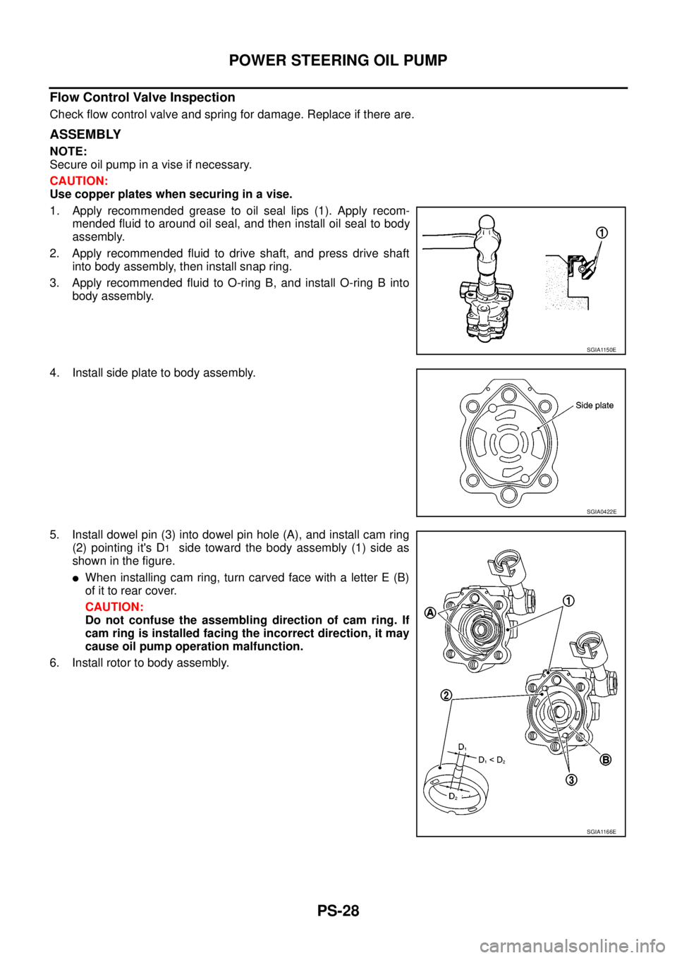 NISSAN NAVARA 2005 Repair Workshop Manual PS-28
POWER STEERING OIL PUMP
Flow Control Valve Inspection
Check flow control valve and spring for damage. Replace if there are.
ASSEMBLY
NOTE:
Secureoilpumpinaviseifnecessary.
CAUTION:
Use copper pl NISSAN NAVARA 2005 Repair Workshop Manual PS-28
POWER STEERING OIL PUMP
Flow Control Valve Inspection
Check flow control valve and spring for damage. Replace if there are.
ASSEMBLY
NOTE:
Secureoilpumpinaviseifnecessary.
CAUTION:
Use copper pl