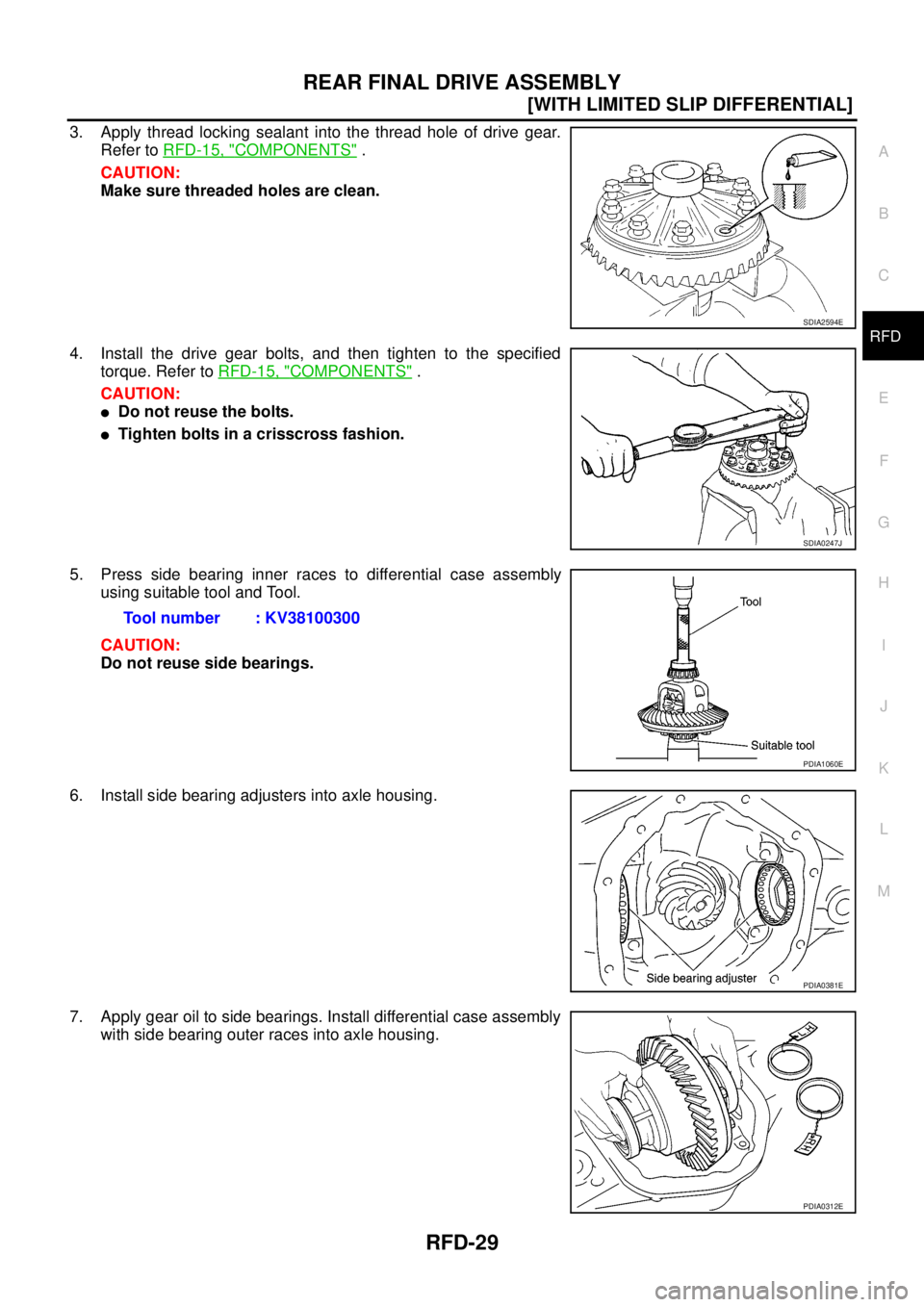 NISSAN NAVARA 2005  Repair Workshop Manual REAR FINAL DRIVE ASSEMBLY
RFD-29
[WITH LIMITED SLIP DIFFERENTIAL]
C
E
F
G
H
I
J
K
L
MA
B
RFD
3. Apply thread locking sealant into the thread hole of drive gear.
Refer toRFD-15, "
COMPONENTS".
CAUTION: