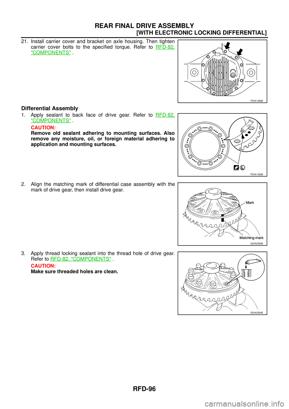 NISSAN NAVARA 2005  Repair Workshop Manual RFD-96
[WITH ELECTRONIC LOCKING DIFFERENTIAL]
REAR FINAL DRIVE ASSEMBLY
21. Install carrier cover and bracket on axle housing. Then tighten
carrier cover bolts to the specified torque. Refer toRFD-82,