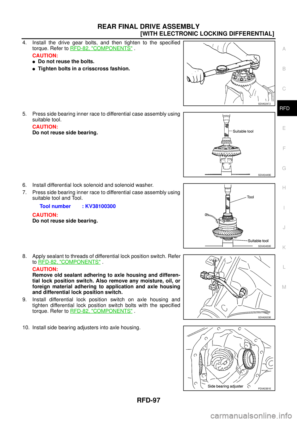 NISSAN NAVARA 2005  Repair Workshop Manual REAR FINAL DRIVE ASSEMBLY
RFD-97
[WITH ELECTRONIC LOCKING DIFFERENTIAL]
C
E
F
G
H
I
J
K
L
MA
B
RFD
4. Install the drive gear bolts, and then tighten to the specified
torque. Refer toRFD-82, "
COMPONEN
