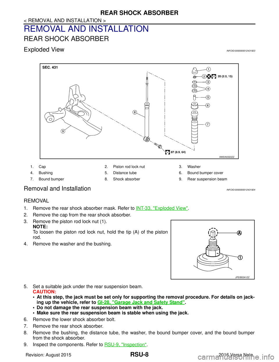 NISSAN NOTE 2016 Service Repair Manual RSU-8
< REMOVAL AND INSTALLATION >
REAR SHOCK ABSORBER
REMOVAL AND INSTALLATION
REAR SHOCK ABSORBER
Exploded ViewINFOID:0000000012431923
Removal and InstallationINFOID:0000000012431924
REMOVAL
1. Remo NISSAN NOTE 2016 Service Repair Manual RSU-8
< REMOVAL AND INSTALLATION >
REAR SHOCK ABSORBER
REMOVAL AND INSTALLATION
REAR SHOCK ABSORBER
Exploded ViewINFOID:0000000012431923
Removal and InstallationINFOID:0000000012431924
REMOVAL
1. Remo