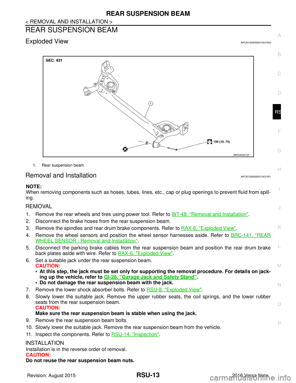 NISSAN NOTE 2016  Service Repair Manual REAR SUSPENSION BEAMRSU-13
< REMOVAL AND INSTALLATION >
C
DF
G H
I
J
K L
M A
B
RSU
N
O P
REAR SUSPENSION BEAM
Exploded ViewINFOID:0000000012431930
Removal and InstallationINFOID:0000000012431931
NOTE: