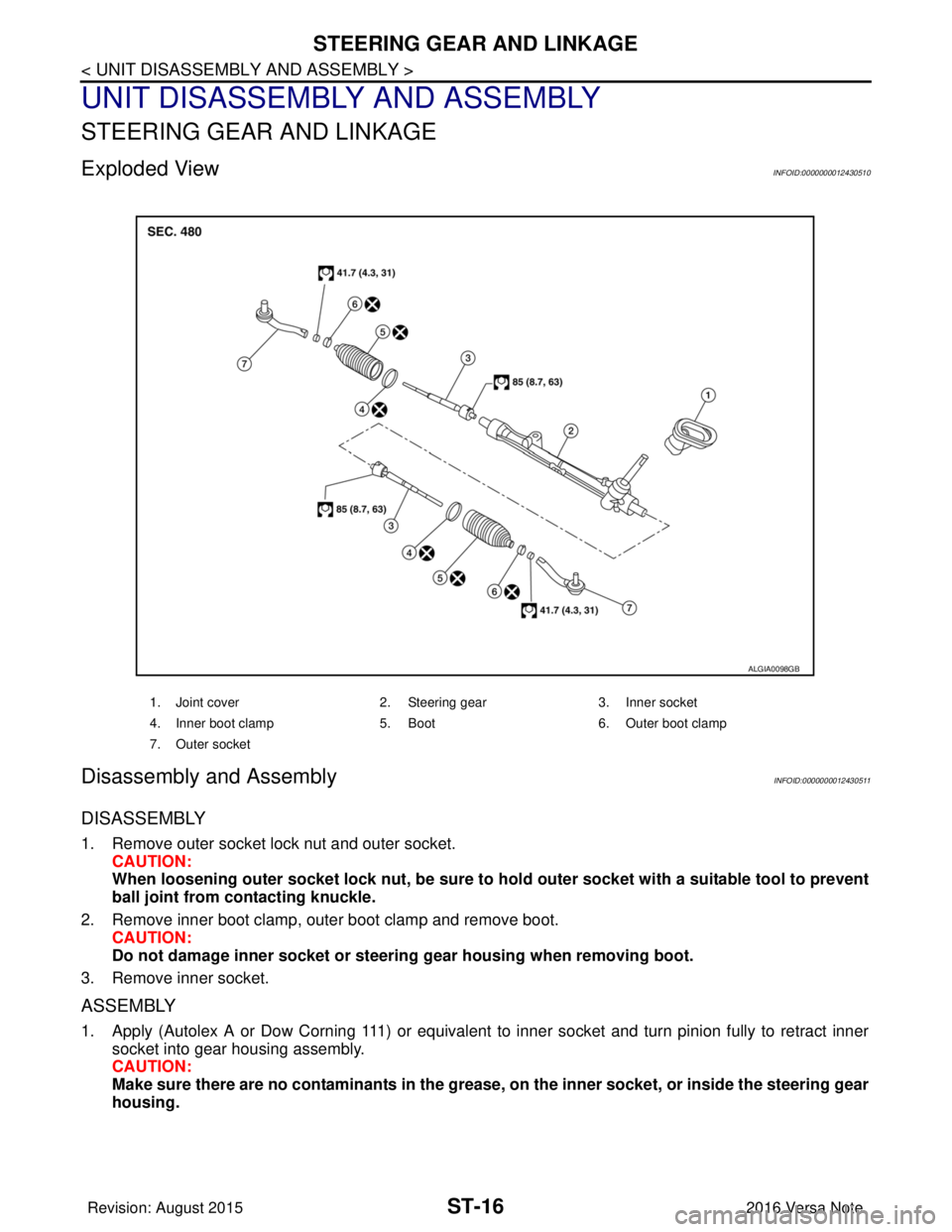 NISSAN NOTE 2016  Service Repair Manual ST-16
< UNIT DISASSEMBLY AND ASSEMBLY >
STEERING GEAR AND LINKAGE
UNIT DISASSEMBLY AND ASSEMBLY
STEERING GEAR AND LINKAGE
Exploded ViewINFOID:0000000012430510
Disassembly and AssemblyINFOID:0000000012