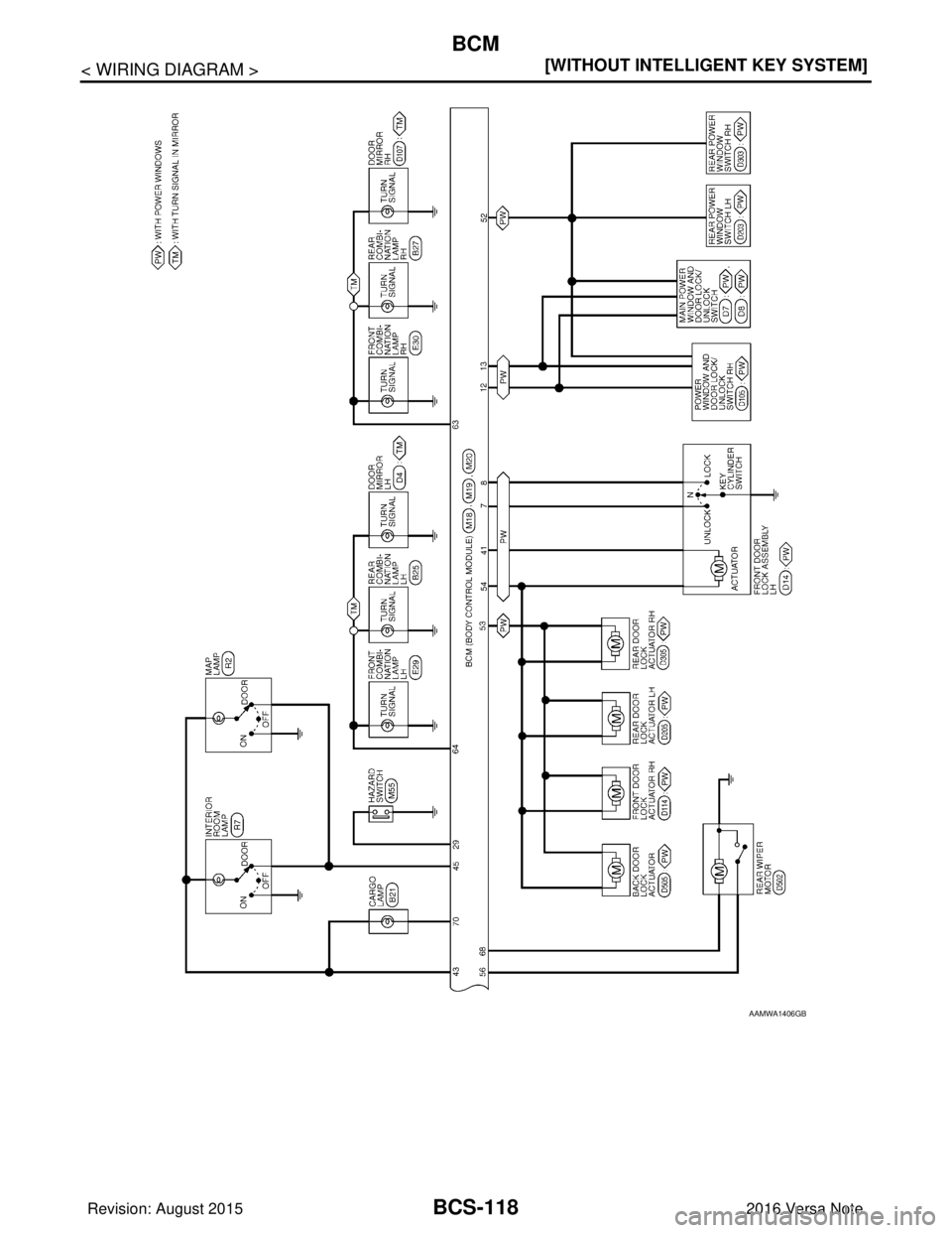 NISSAN NOTE 2016  Service Repair Manual BCS-118
< WIRING DIAGRAM >[WITHOUT INTELLIGENT KEY SYSTEM]
BCM
AAMWA1406GB
Revision: August 2015
2016 Versa Note

cardiagn.com  