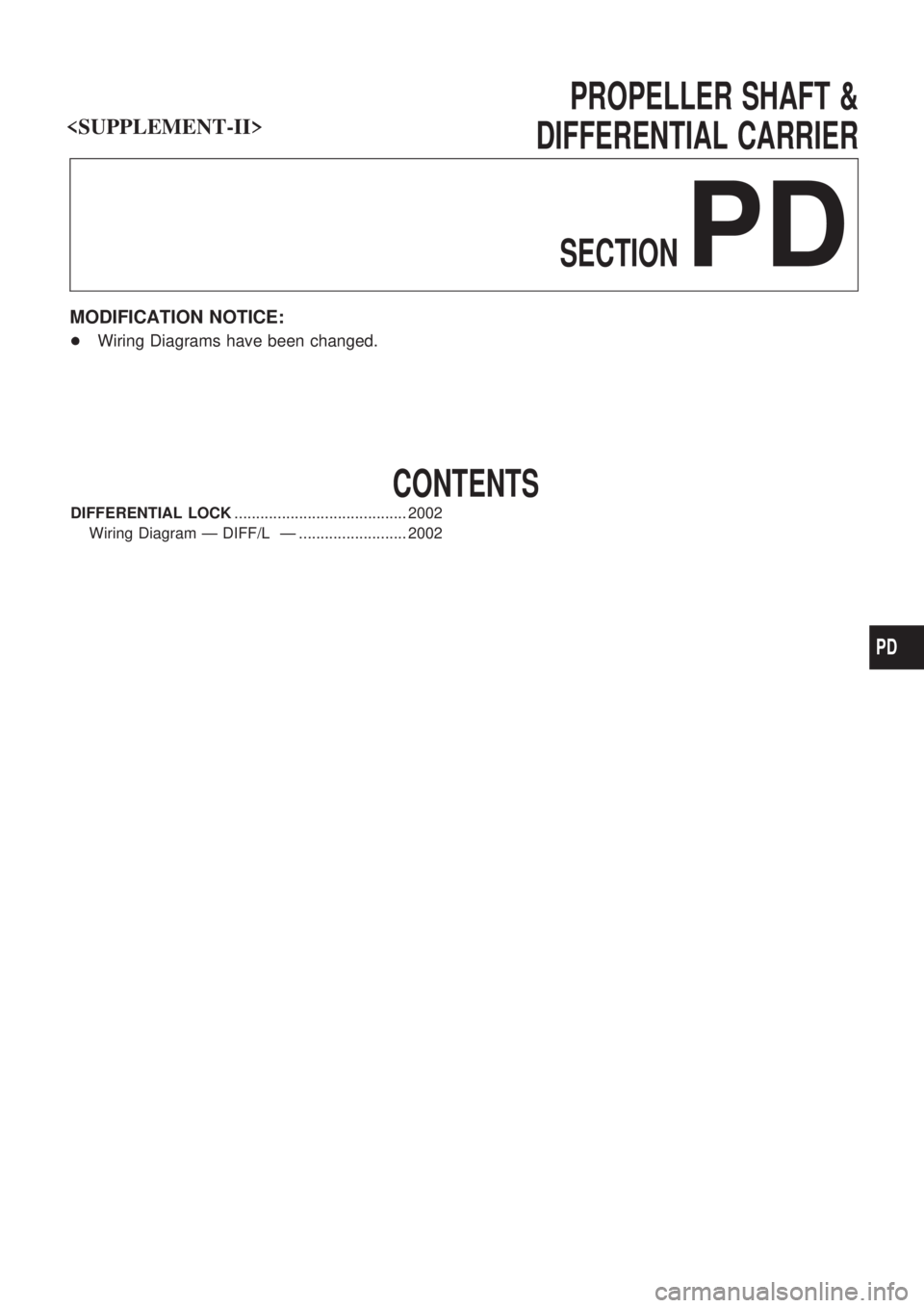 NISSAN PATROL 2001  Electronic Repair Manual PROPELLER SHAFT &
DIFFERENTIAL CARRIER
SECTION
PD
MODIFICATION NOTICE:
+ Wiring Diagrams have been changed.
CONTENTS
DIFFERENTIAL LOCK ........................................ 2002
WiringDiagramÐDIFF