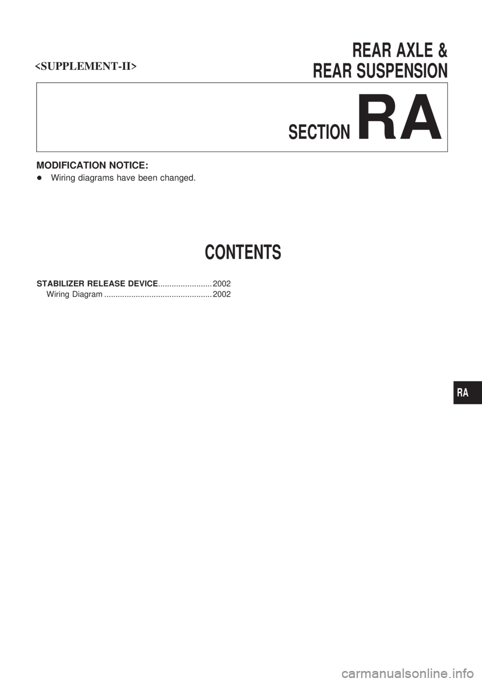 NISSAN PATROL 2001  Electronic Repair Manual REAR AXLE &
REAR SUSPENSION
SECTION
RA
MODIFICATION NOTICE:
+Wiring diagrams have been changed.
CONTENTS
STABILIZER RELEASE DEVICE........................ 2002
Wiring Diagram .........................