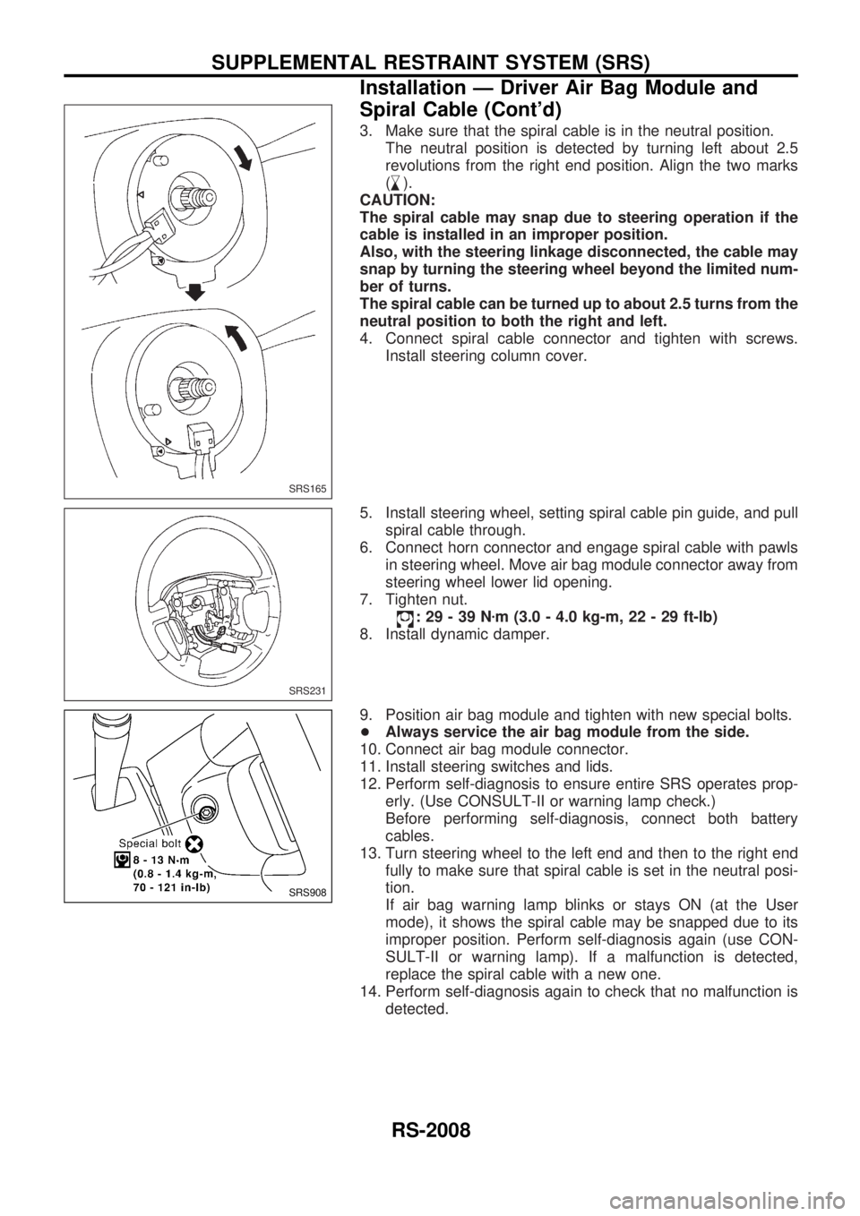 NISSAN PATROL 2001  Electronic Repair Manual 3. Make sure that the spiral cable is in the neutral position.
The neutral position is detected by turning left about 2.5
revolutions from the right end position. Align the two marks
(
,
m).
CAUTION:
