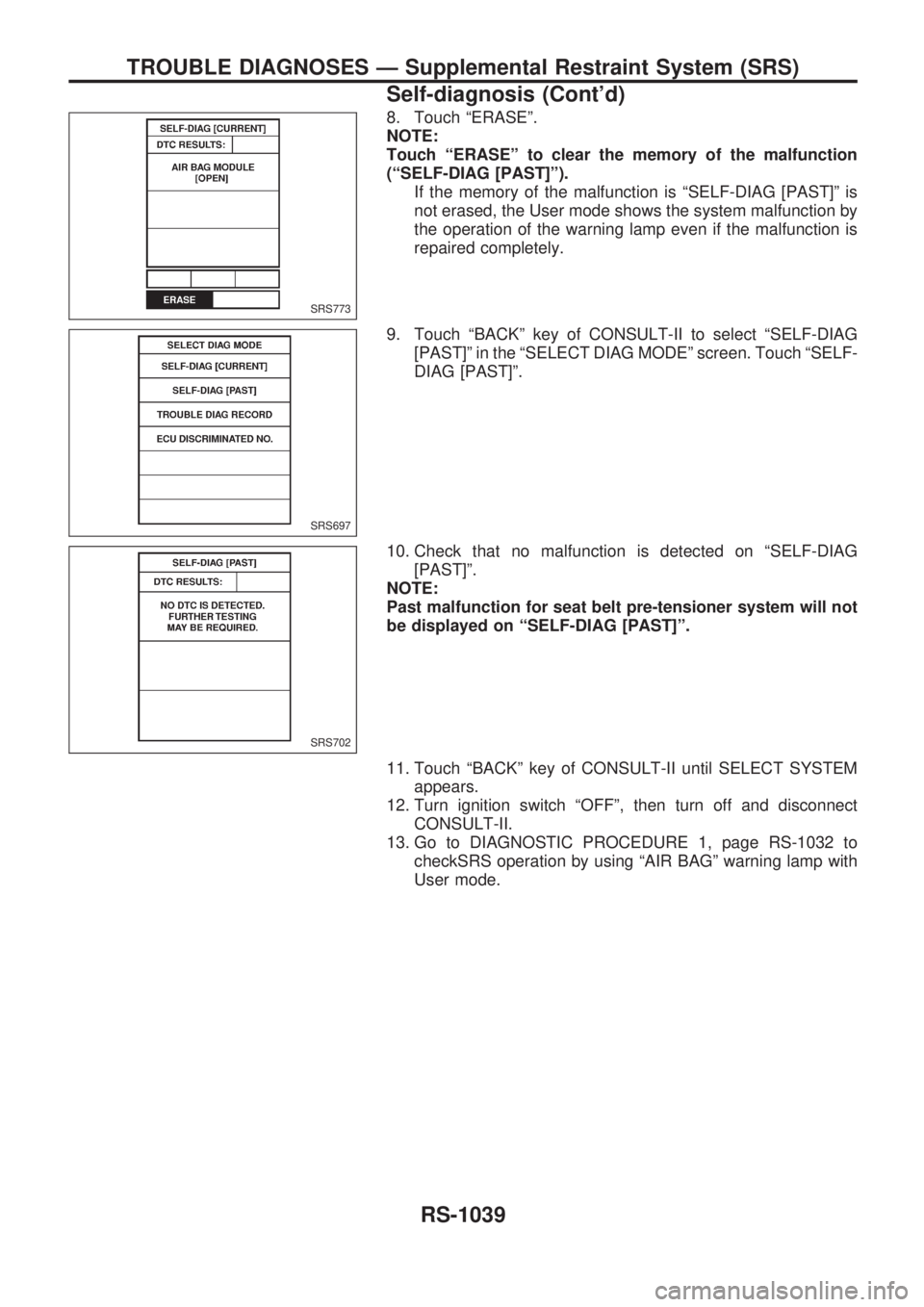NISSAN PATROL 2000  Electronic Repair Manual 8. Touch ªERASEº.
NOTE:
Touch ªERASEº to clear the memory of the malfunction
(ªSELF-DIAG [PAST]º).
If the memory of the malfunction is ªSELF-DIAG [PAST]º is
not erased, the User mode shows the