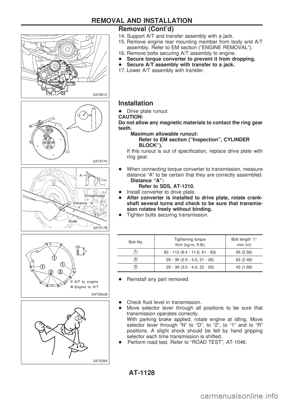 NISSAN PATROL 2000  Electronic Repair Manual 14. Support A/T and transfer assembly with a jack.
15. Remove engine rear mounting member from body and A/T
assembly. Refer to EM section (ªENGINE REMOVALº).
16. Remove bolts securing A/T assembly t