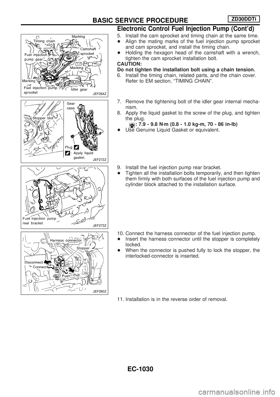 NISSAN PATROL 2000  Electronic Repair Manual 5. Install the cam sprocket and timing chain at the same time.
+Align the mating marks of the fuel injection pump sprocket
and cam sprocket, and install the timing chain.
+Holding the hexagon head of 