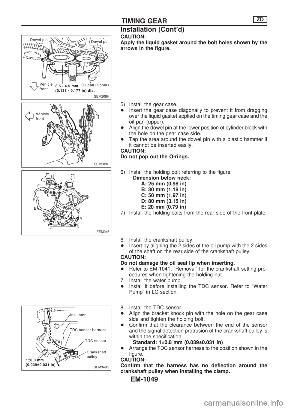 NISSAN PATROL 2000 Electronic Repair Manual CAUTION:
Apply the liquid gasket around the bolt holes shown by the
arrows in the figure.
5) Install the gear case.
+Insert the gear case diagonally to prevent it from dragging
over the liquid gasket NISSAN PATROL 2000 Electronic Repair Manual CAUTION:
Apply the liquid gasket around the bolt holes shown by the
arrows in the figure.
5) Install the gear case.
+Insert the gear case diagonally to prevent it from dragging
over the liquid gasket