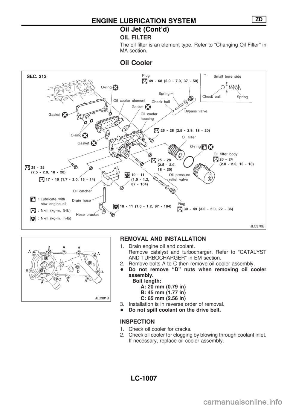 NISSAN PATROL 2000  Electronic Repair Manual OIL FILTER
The oil filter is an element type. Refer to ªChanging Oil Filterº in
MA section.
Oil Cooler
REMOVAL AND INSTALLATION
1. Drain engine oil and coolant.
Remove catalyst and turbocharger. Ref