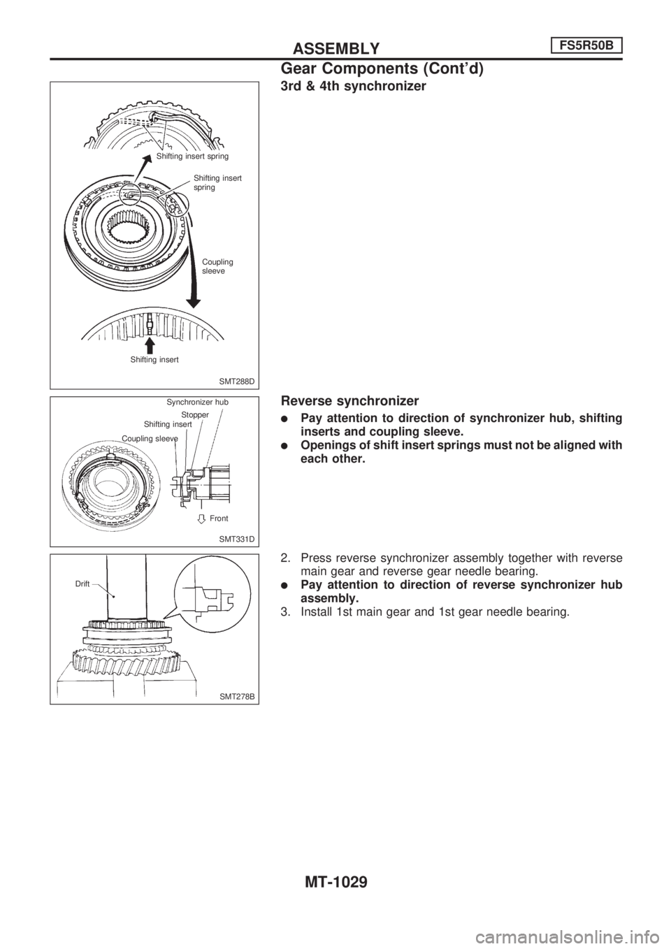 NISSAN PATROL 2000 Electronic Repair Manual 3rd & 4th synchronizer
Reverse synchronizer
lPay attention to direction of synchronizer hub, shifting
inserts and coupling sleeve.
lOpenings of shift insert springs must not be aligned with
each other NISSAN PATROL 2000 Electronic Repair Manual 3rd & 4th synchronizer
Reverse synchronizer
lPay attention to direction of synchronizer hub, shifting
inserts and coupling sleeve.
lOpenings of shift insert springs must not be aligned with
each other