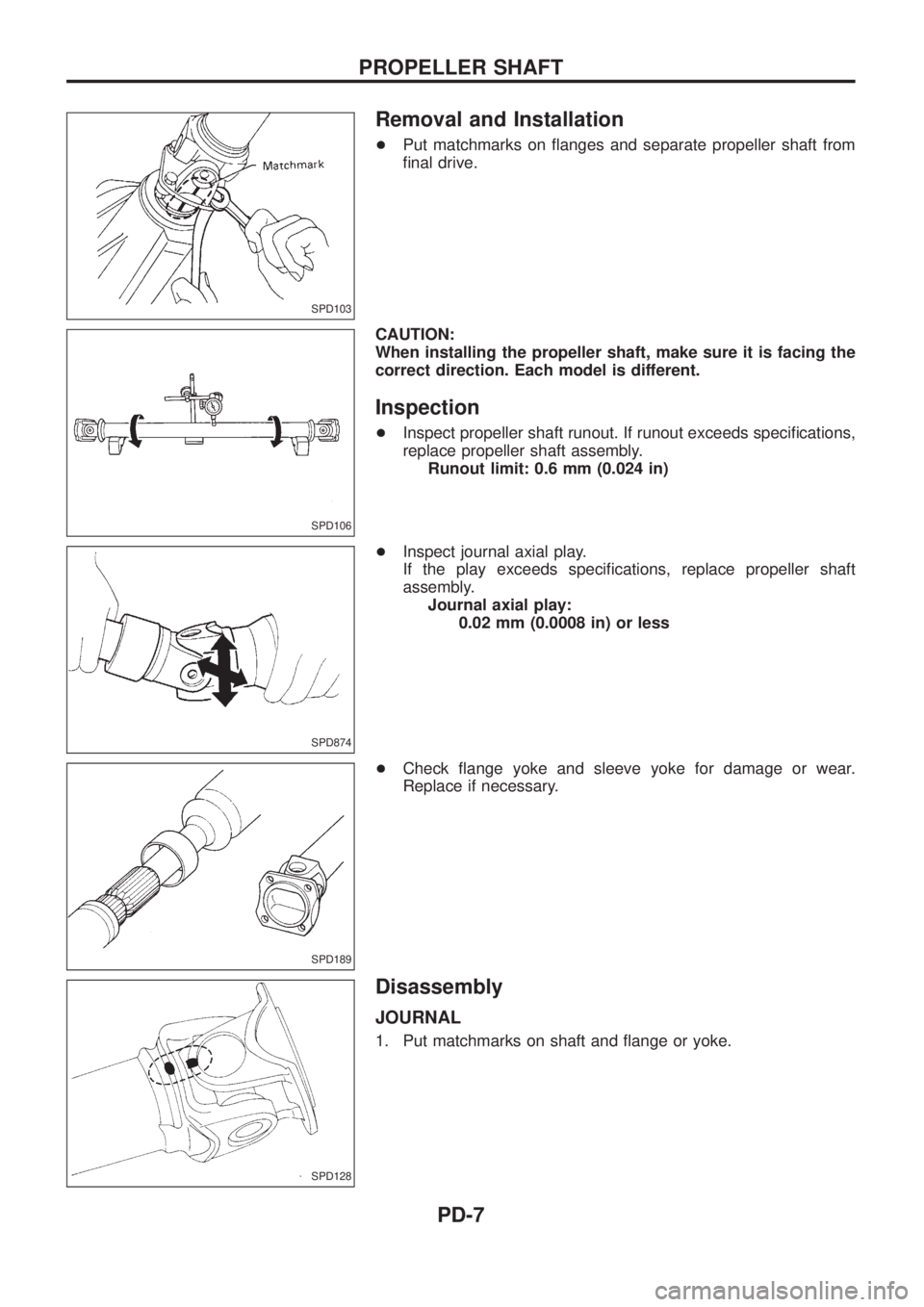 NISSAN PATROL 2006 Service Manual Removal and Installation
+Put matchmarks on ¯anges and separate propeller shaft from
®nal drive.
CAUTION:
When installing the propeller shaft, make sure it is facing the
correct direction. Each mode NISSAN PATROL 2006 Service Manual Removal and Installation
+Put matchmarks on ¯anges and separate propeller shaft from
®nal drive.
CAUTION:
When installing the propeller shaft, make sure it is facing the
correct direction. Each mode