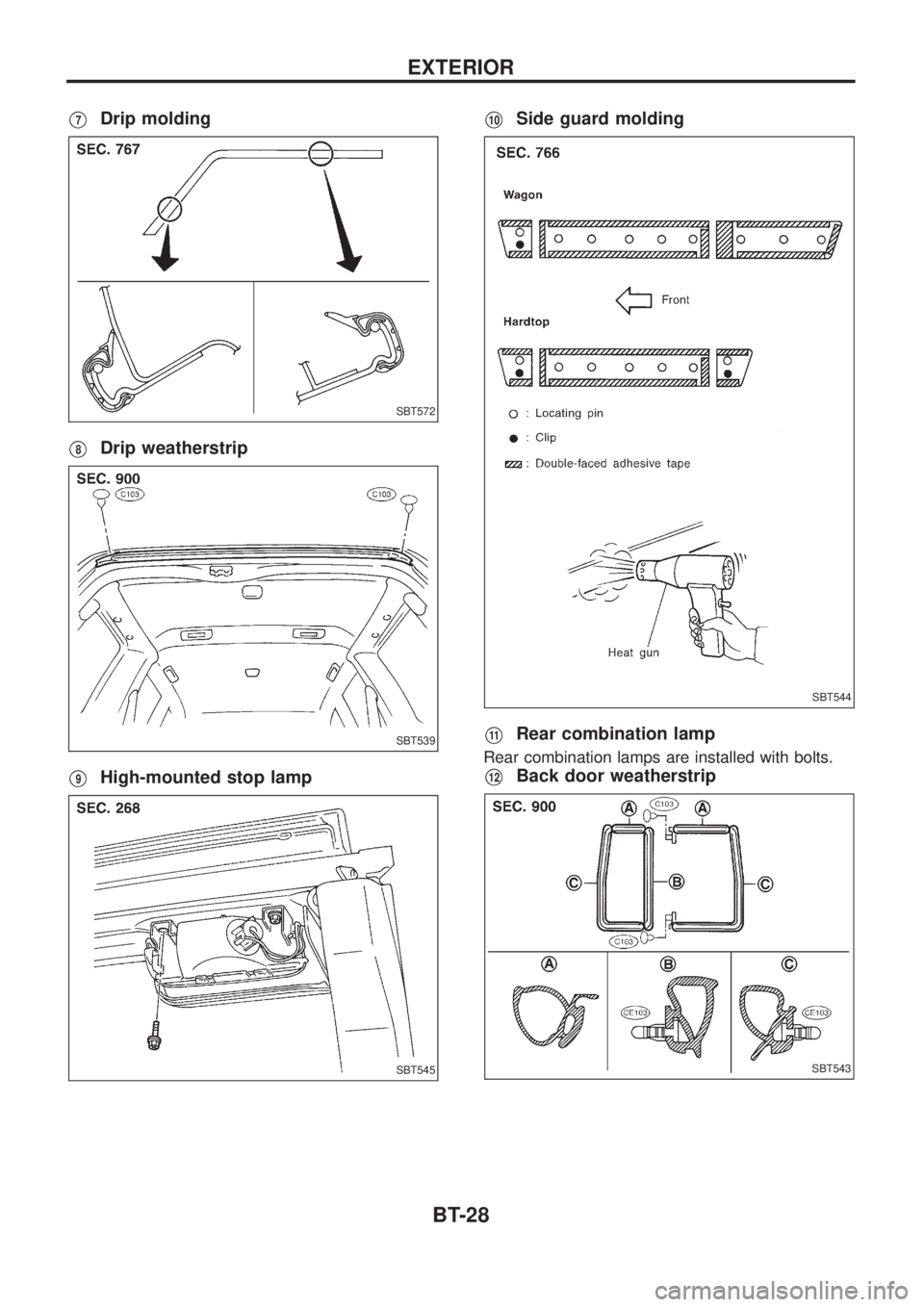 NISSAN PATROL 2006 Service Manual V7Drip molding
V8Drip weatherstrip
V9High-mounted stop lamp
V10Side guard molding
V11Rear combination lamp
Rear combination lamps are installed with bolts.
V12Back door weatherstrip
SBT572
SBT539
SBT5 NISSAN PATROL 2006 Service Manual V7Drip molding
V8Drip weatherstrip
V9High-mounted stop lamp
V10Side guard molding
V11Rear combination lamp
Rear combination lamps are installed with bolts.
V12Back door weatherstrip
SBT572
SBT539
SBT5