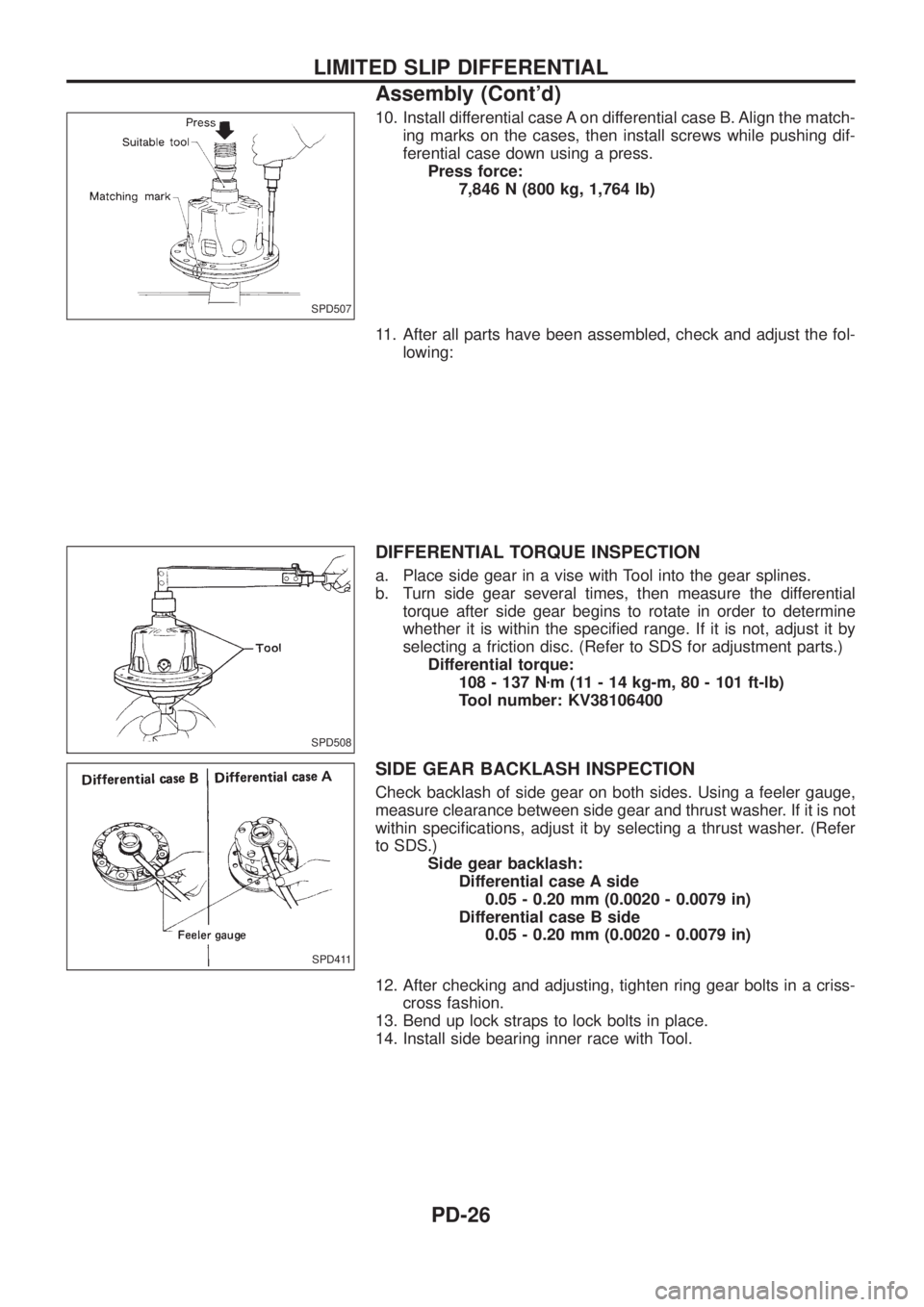 NISSAN PATROL 2006  Service Manual 10. Install differential case A on differential case B. Align the match-
ing marks on the cases, then install screws while pushing dif-
ferential case down using a press.
Press force:
7,846 N (800 kg,