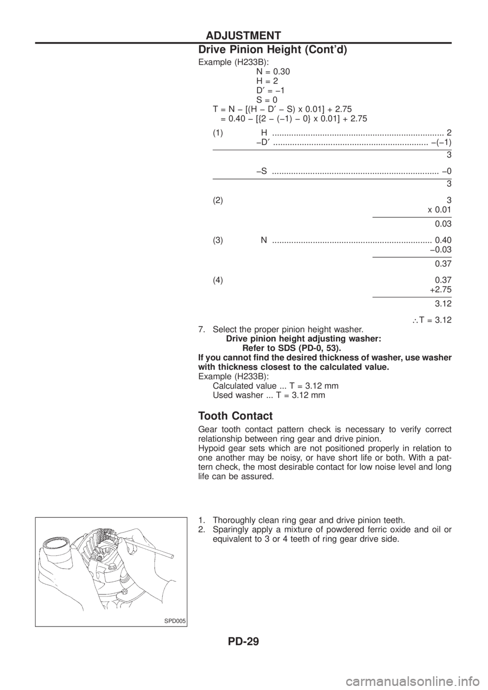 NISSAN PATROL 2006  Service Manual Example (H233B):N = 0.30
H=2
D¢=þ1
S=0
T=Nþ[(HþD ¢þS)x0.01]+2.75
=0.40þ[{2þ(þ1)þ0}x0.01]+2.75
(1) H ........................................................................\
 2 þD¢........