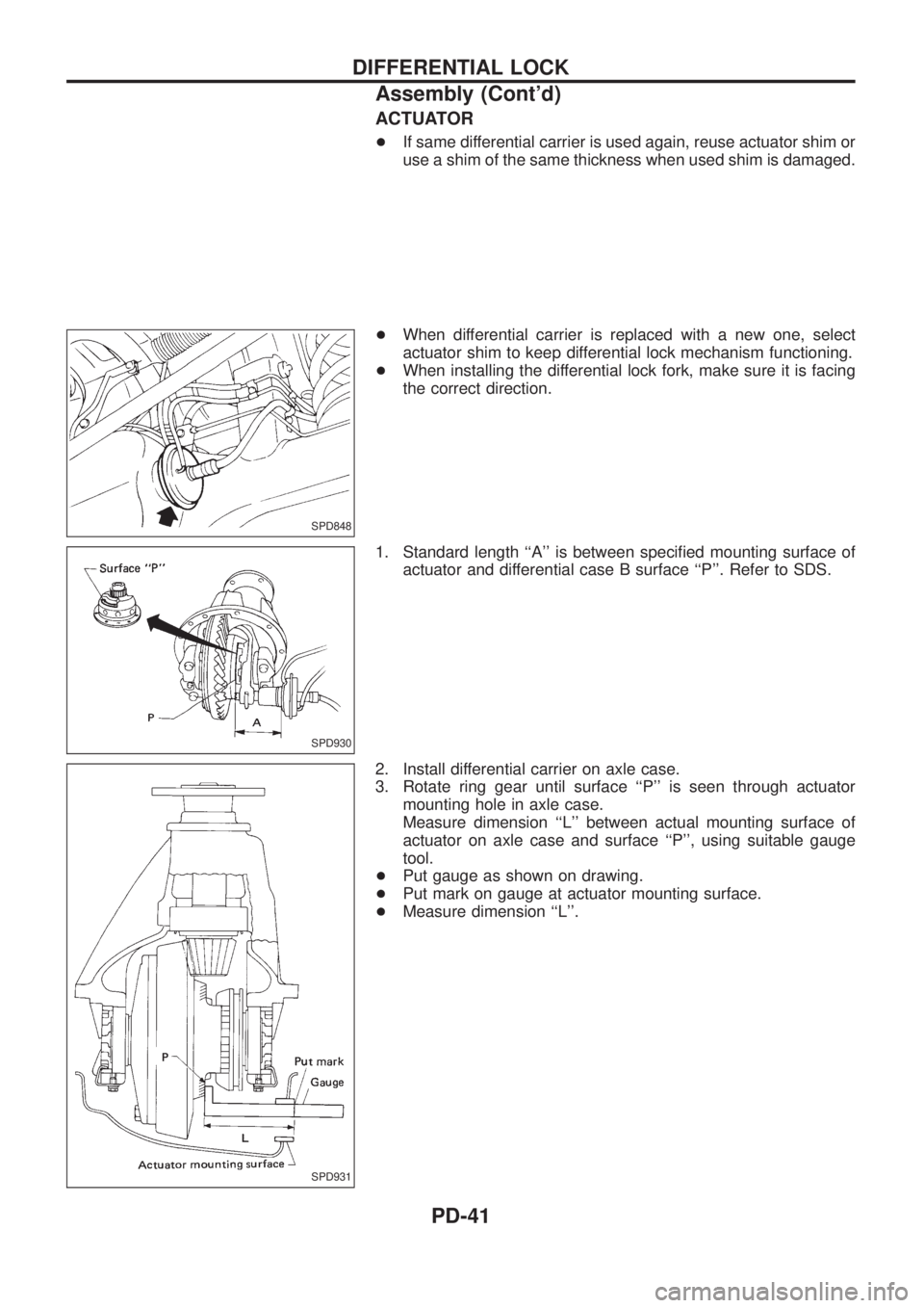 NISSAN PATROL 2006  Service Manual ACTUATOR
+If same differential carrier is used again, reuse actuator shim or
use a shim of the same thickness when used shim is damaged.
+When differential carrier is replaced with a new one, select
a