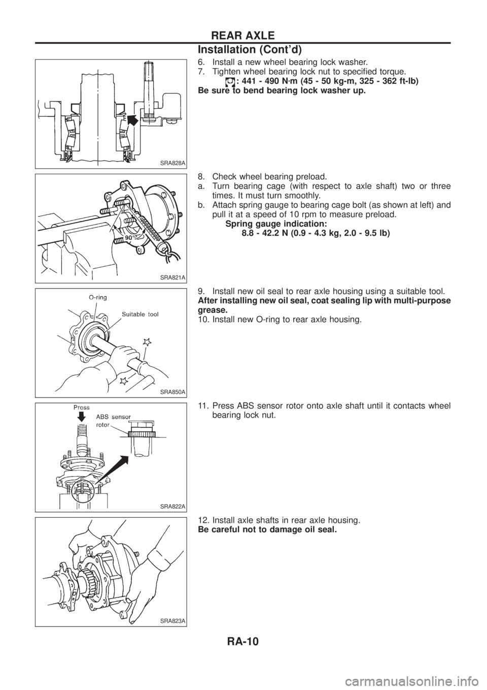 NISSAN PATROL 2006 Repair Manual 6. Install a new wheel bearing lock washer.
7. Tighten wheel bearing lock nut to speci®ed torque.
: 441 - 490 Nzm (45 - 50 kg-m, 325 - 362 ft-lb)
Be sure to bend bearing lock washer up.
8. Check whee