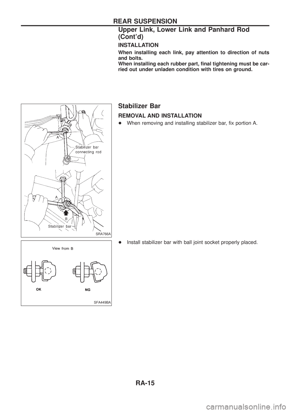 NISSAN PATROL 2006  Service Manual INSTALLATION
When installing each link, pay attention to direction of nuts
and bolts.
When installing each rubber part, ®nal tightening must be car-
ried out under unladen condition with tires on gro