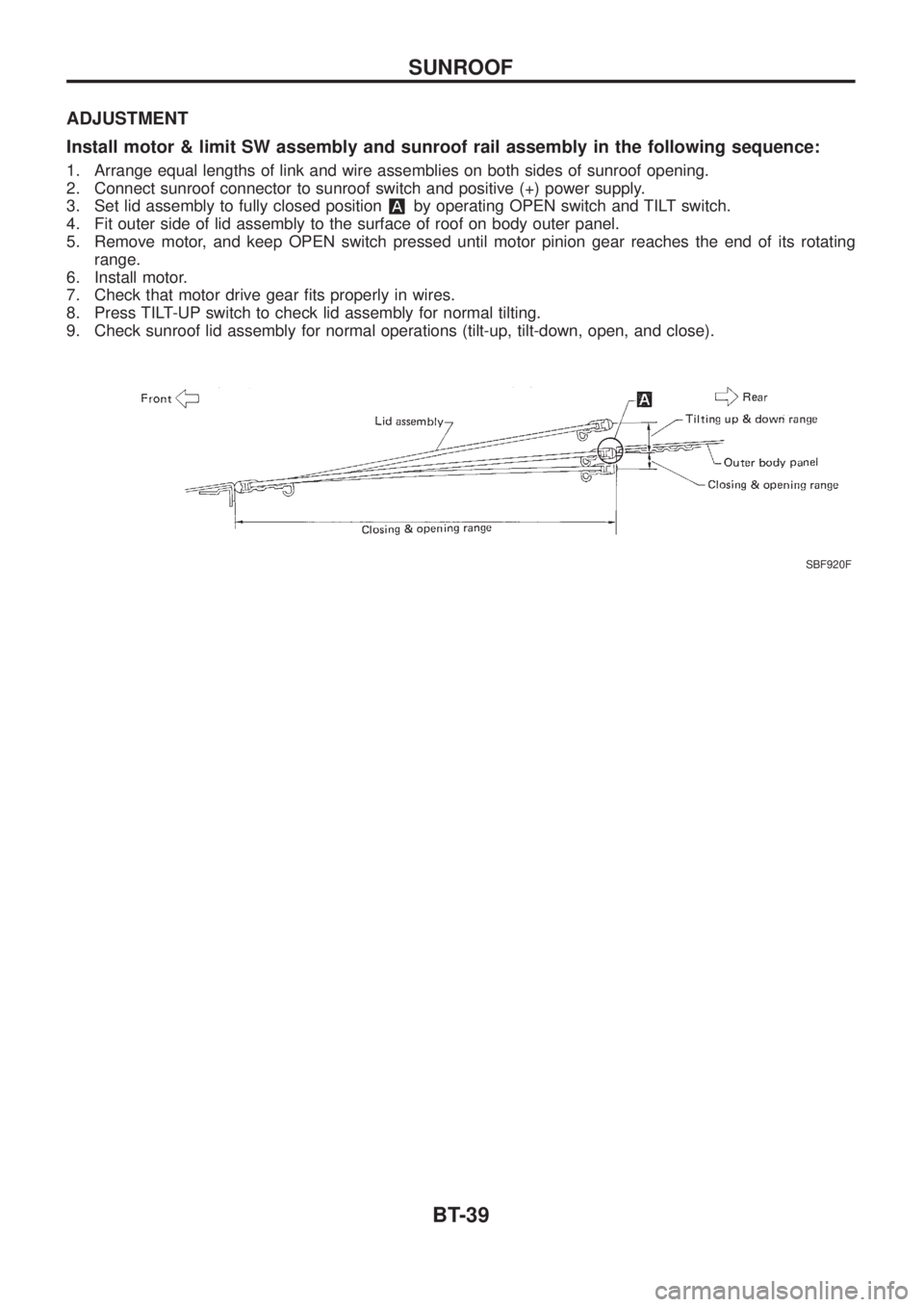 NISSAN PATROL 2006  Service Manual ADJUSTMENT
Install motor & limit SW assembly and sunroof rail assembly in the following sequence:
1. Arrange equal lengths of link and wire assemblies on both sides of sunroof opening.
2. Connect sunr