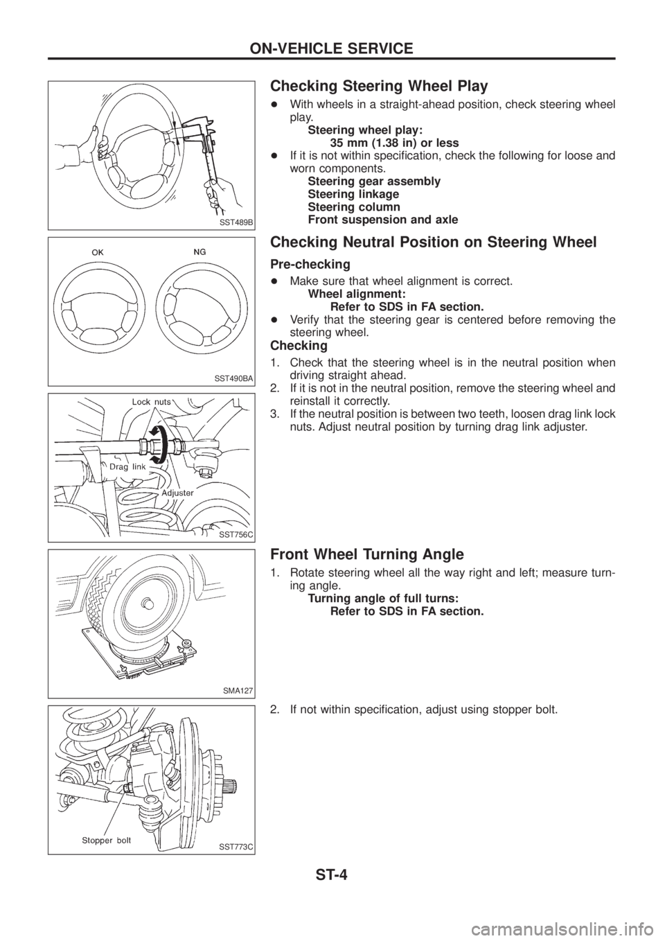 NISSAN PATROL 2006 Service Manual Checking Steering Wheel Play
+With wheels in a straight-ahead position, check steering wheel
play.
Steering wheel play:
35 mm (1.38 in) or less
+If it is not within speci®cation, check the following NISSAN PATROL 2006 Service Manual Checking Steering Wheel Play
+With wheels in a straight-ahead position, check steering wheel
play.
Steering wheel play:
35 mm (1.38 in) or less
+If it is not within speci®cation, check the following