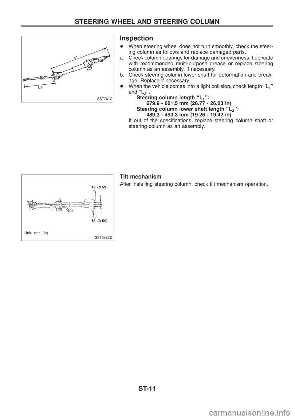 NISSAN PATROL 2006 Service Manual Inspection
+When steering wheel does not turn smoothly, check the steer-
ing column as follows and replace damaged parts.
a. Check column bearings for damage and unevenness. Lubricate
with recommended NISSAN PATROL 2006 Service Manual Inspection
+When steering wheel does not turn smoothly, check the steer-
ing column as follows and replace damaged parts.
a. Check column bearings for damage and unevenness. Lubricate
with recommended