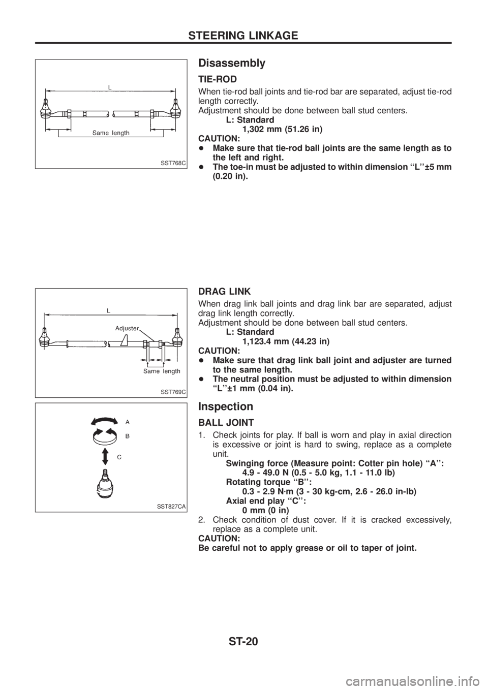NISSAN PATROL 2006 Service Manual Disassembly
TIE-ROD
When tie-rod ball joints and tie-rod bar are separated, adjust tie-rod
length correctly.
Adjustment should be done between ball stud centers.
L: Standard
1,302 mm (51.26 in)
CAUTIO NISSAN PATROL 2006 Service Manual Disassembly
TIE-ROD
When tie-rod ball joints and tie-rod bar are separated, adjust tie-rod
length correctly.
Adjustment should be done between ball stud centers.
L: Standard
1,302 mm (51.26 in)
CAUTIO