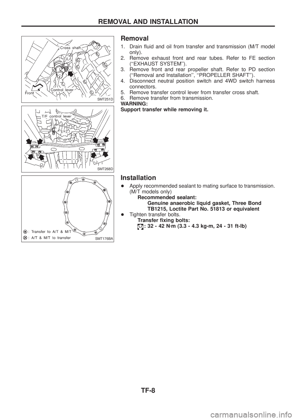 NISSAN PATROL 2006  Service Manual Removal
1. Drain ¯uid and oil from transfer and transmission (M/T model
only).
2. Remove exhaust front and rear tubes. Refer to FE section
(``EXHAUST SYSTEM).
3. Remove front and rear propeller sha