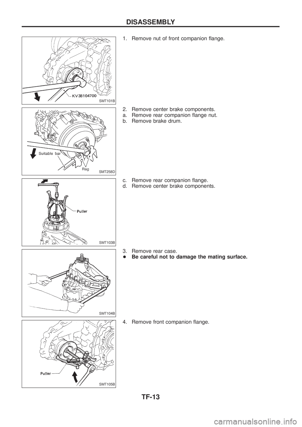 NISSAN PATROL 2006  Service Manual 1. Remove nut of front companion ¯ange.
2. Remove center brake components.
a. Remove rear companion ¯ange nut.
b. Remove brake drum.
c. Remove rear companion ¯ange.
d. Remove center brake component