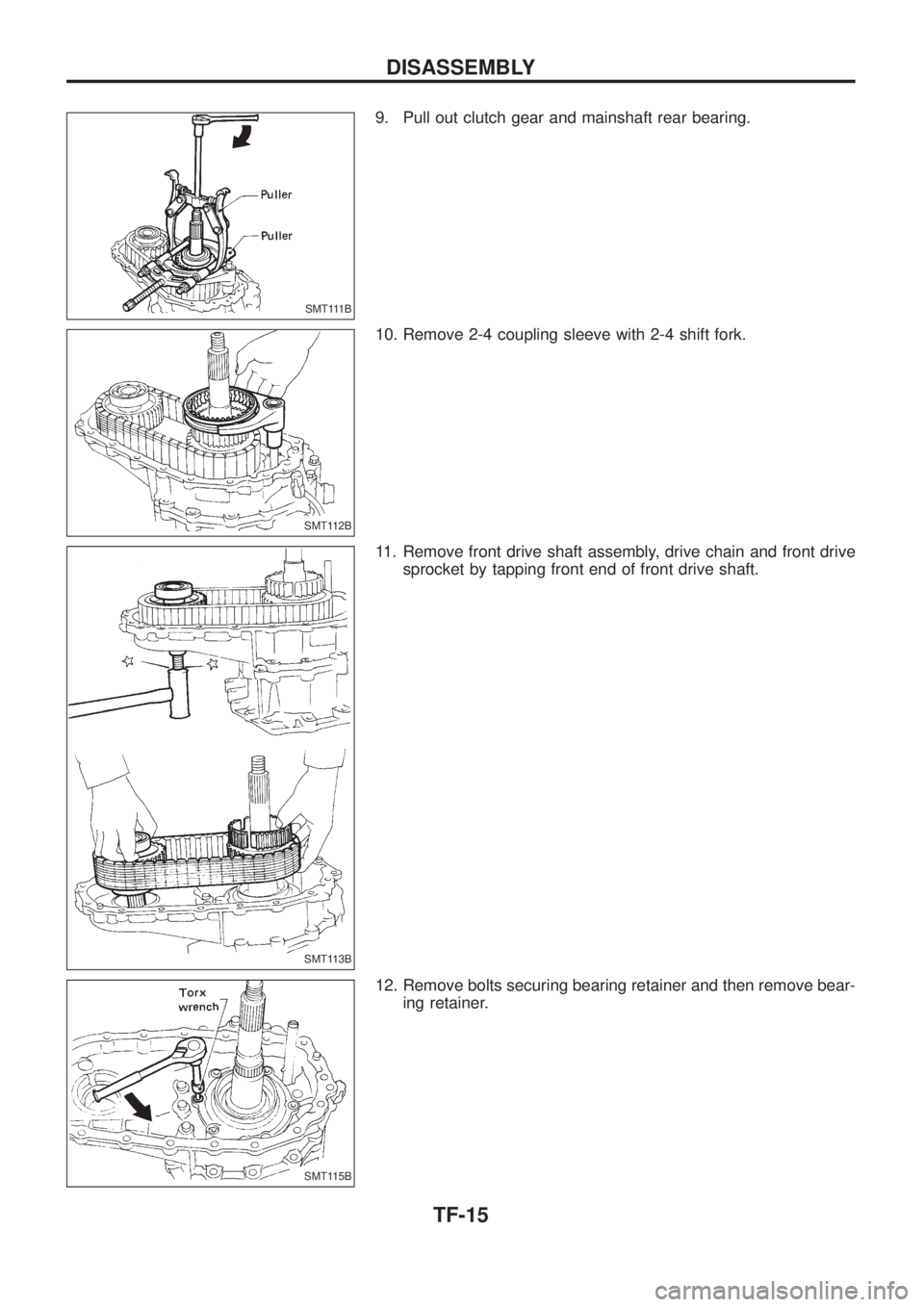NISSAN PATROL 2006  Service Manual 9. Pull out clutch gear and mainshaft rear bearing.
10. Remove 2-4 coupling sleeve with 2-4 shift fork.
11. Remove front drive shaft assembly, drive chain and front drive
sprocket by tapping front end
