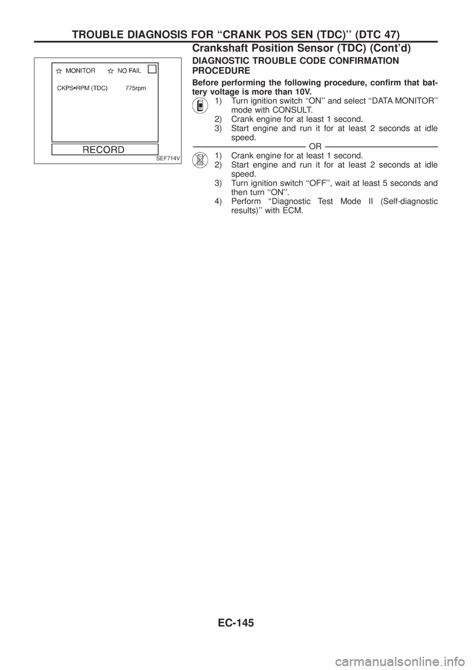 NISSAN PATROL 2006  Service Manual DIAGNOSTIC TROUBLE CODE CONFIRMATION
PROCEDURE
Before performing the following procedure, con®rm that bat-
tery voltage is more than 10V.
1) Turn ignition switch ``ON and select ``DATA MONITOR
mo