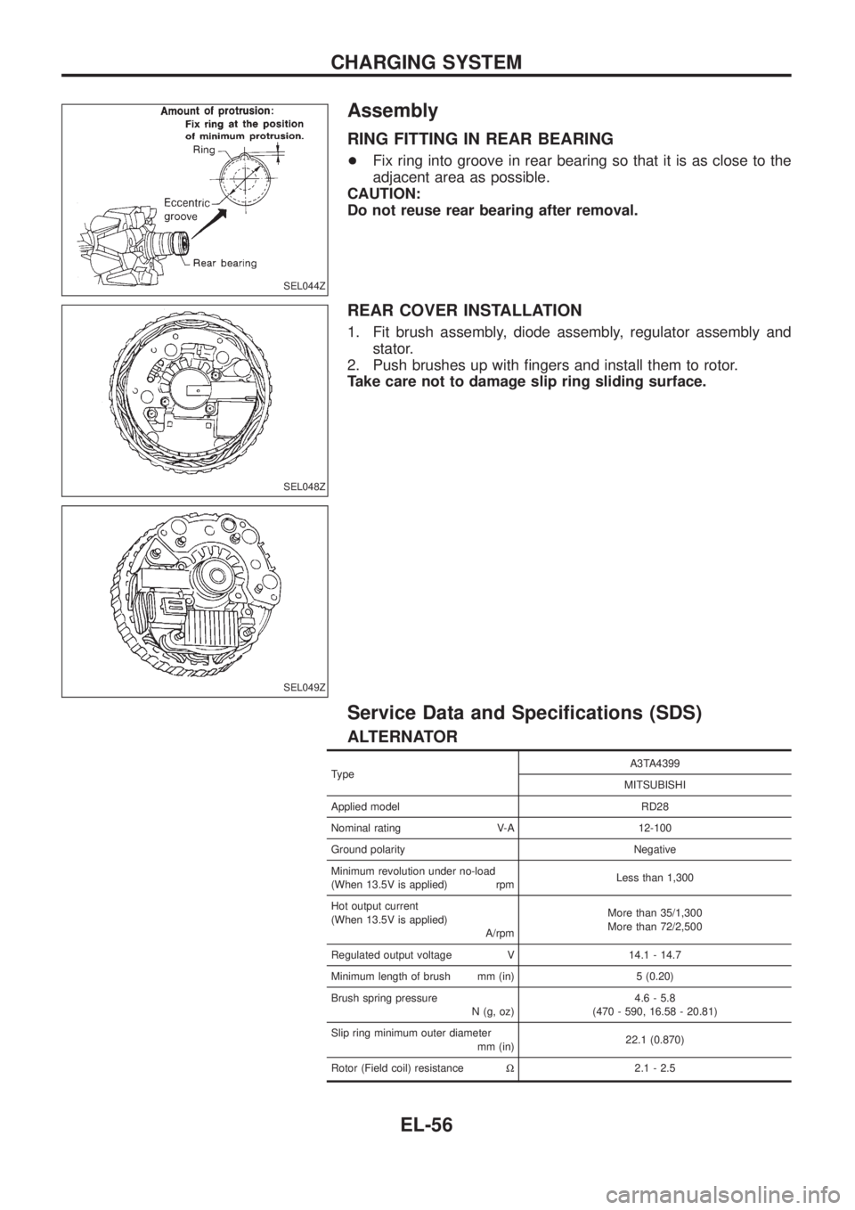 NISSAN PATROL 2006  Service Manual Assembly
RING FITTING IN REAR BEARING
+Fix ring into groove in rear bearing so that it is as close to the
adjacent area as possible.
CAUTION:
Do not reuse rear bearing after removal.
REAR COVER INSTAL