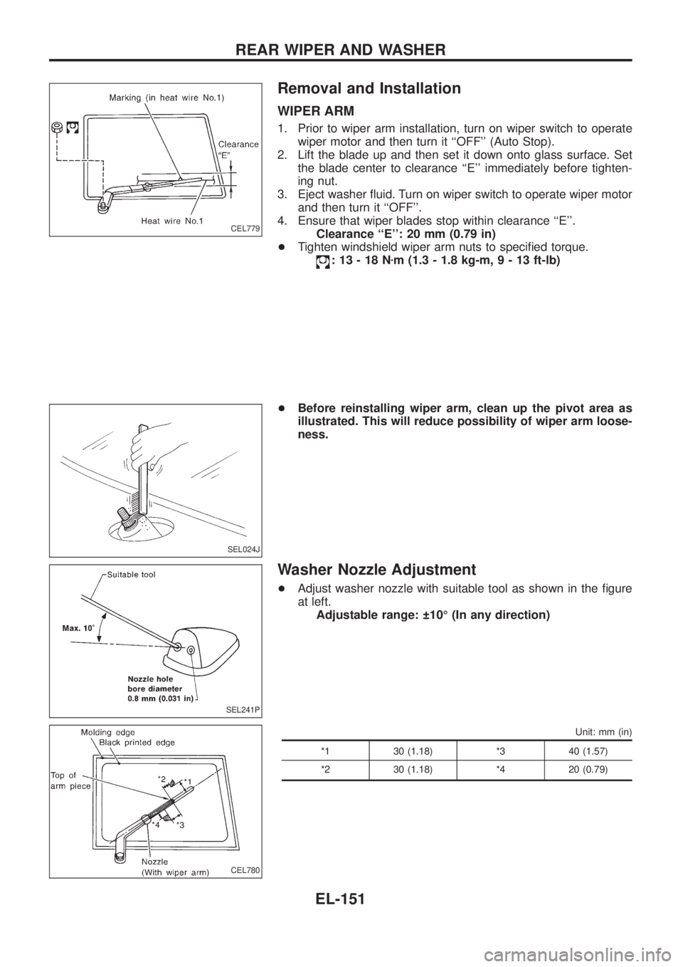 NISSAN PATROL 2006  Service Manual Removal and Installation
WIPER ARM
1. Prior to wiper arm installation, turn on wiper switch to operate
wiper motor and then turn it ``OFF (Auto Stop).
2. Lift the blade up and then set it down onto 