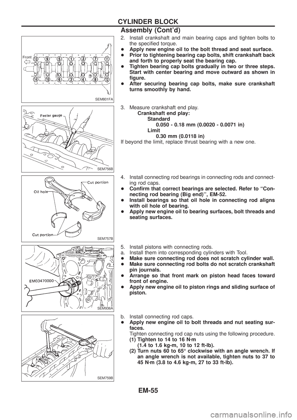 NISSAN PATROL 2006 Service Manual 2. Install crankshaft and main bearing caps and tighten bolts to
the speci®ed torque.
+Apply new engine oil to the bolt thread and seat surface.
+Prior to tightening bearing cap bolts, shift cranksha NISSAN PATROL 2006 Service Manual 2. Install crankshaft and main bearing caps and tighten bolts to
the speci®ed torque.
+Apply new engine oil to the bolt thread and seat surface.
+Prior to tightening bearing cap bolts, shift cranksha