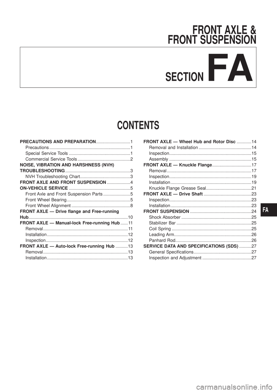 NISSAN PATROL 2006 Service Manual FRONT AXLE &
FRONT SUSPENSION
SECTION
FA
CONTENTS
PRECAUTIONS AND PREPARATION............................1
Precautions ..................................................................1
Special Servi NISSAN PATROL 2006 Service Manual FRONT AXLE &
FRONT SUSPENSION
SECTION
FA
CONTENTS
PRECAUTIONS AND PREPARATION............................1
Precautions ..................................................................1
Special Servi