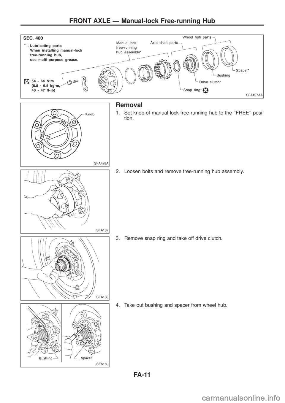 NISSAN PATROL 2006  Service Manual Removal
1. Set knob of manual-lock free-running hub to the ``FREE posi-
tion.
2. Loosen bolts and remove free-running hub assembly.
3. Remove snap ring and take off drive clutch.
4. Take out bushing